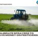 Calibrate sprayers to save money on pesticides